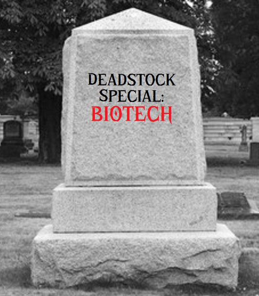 DEADSTOCK SPECIAL: BIOTECH