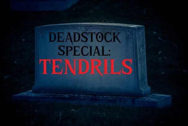 DEADSTOCK SPECIAL: THE TENDRILS (MEDIUM)
